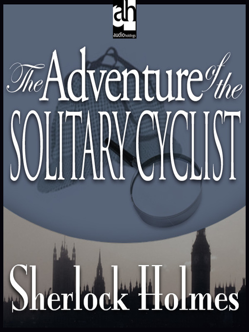 Title details for The Adventure of the Solitary Cyclist by Sir Arthur Conan Doyle - Available
